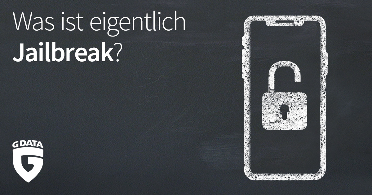 G DATA Ratgeber Was ist eigentlich ein Jailbreak